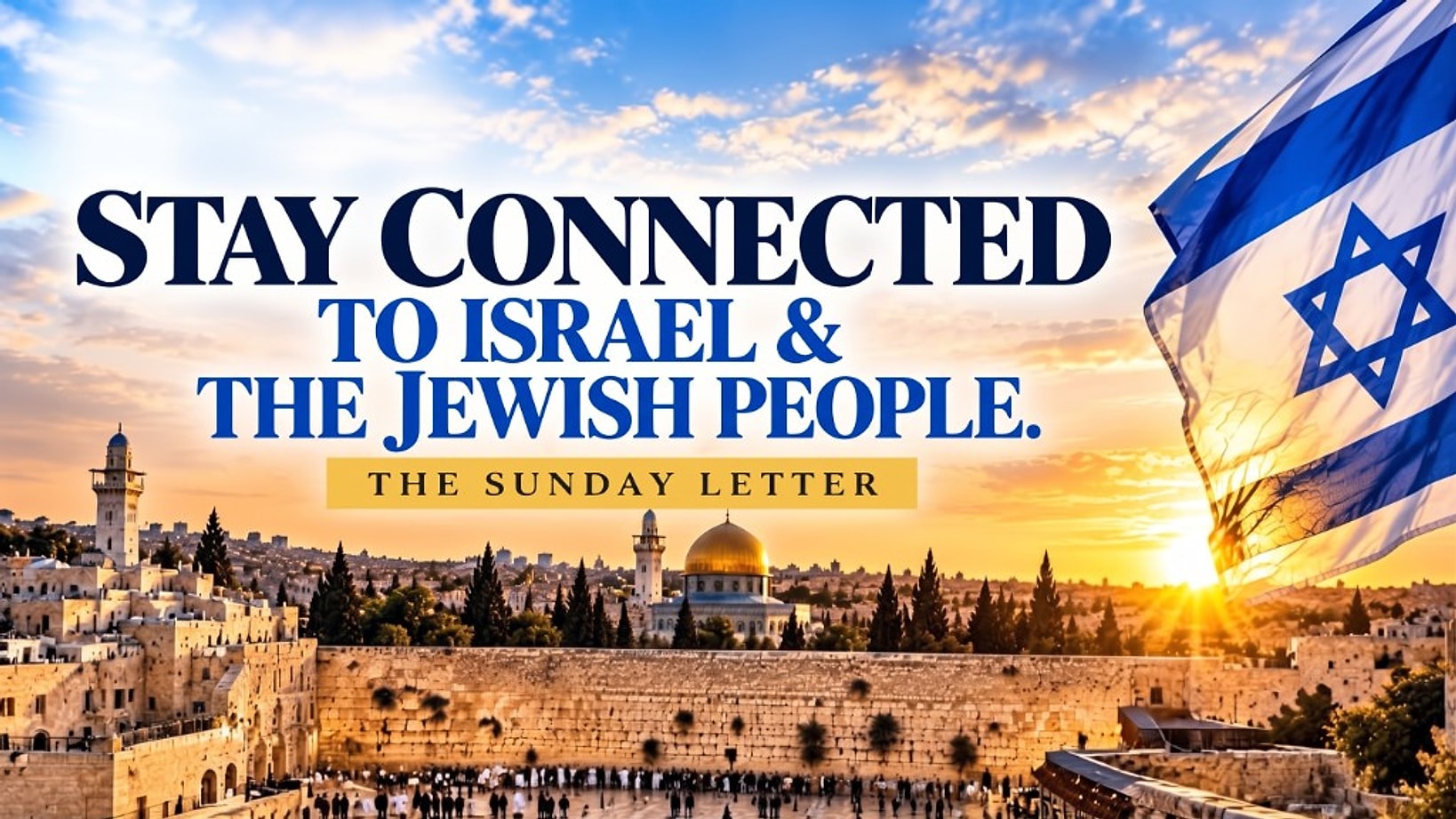 Stay connected to Israel and the Jewish People — the Western Wall at sunset, with the Israeli flag